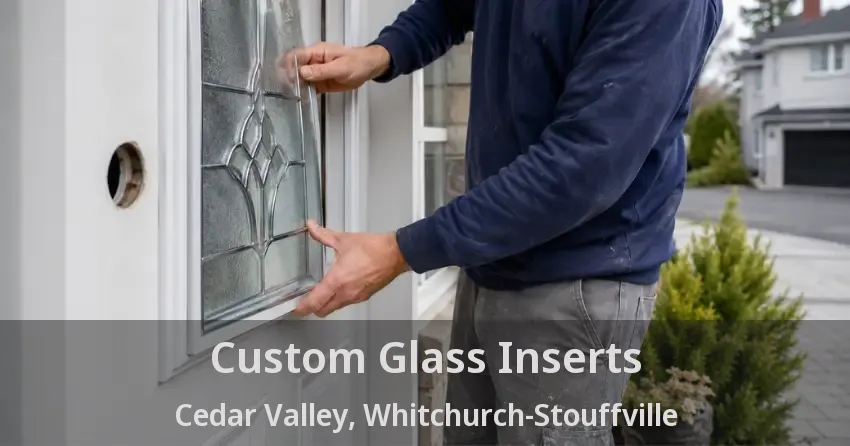 Custom Glass Inserts Cedar Valley, Whitchurch-Stouffville - ON