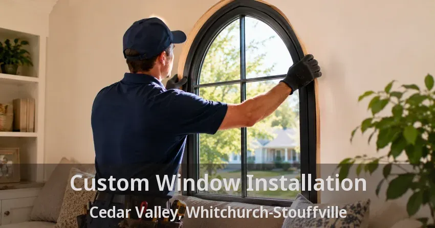 Custom Window Installation Cedar Valley, Whitchurch-Stouffville - ON