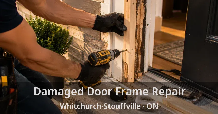 Damaged Door Frame Repair Whitchurch-Stouffville - ON
