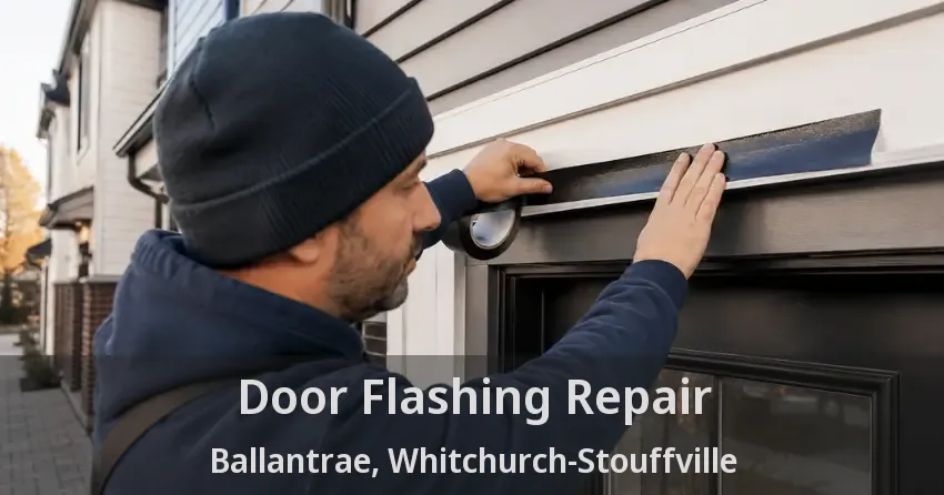Door Flashing Repair Ballantrae, Whitchurch-Stouffville - ON