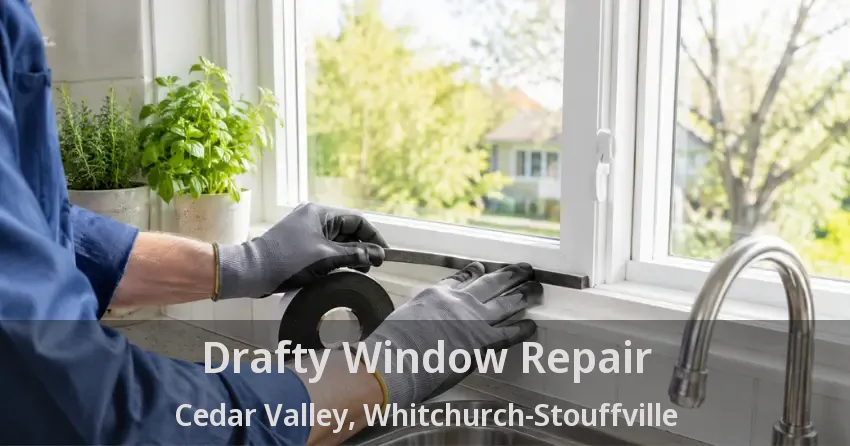 Drafty Window Repair Cedar Valley, Whitchurch-Stouffville - ON