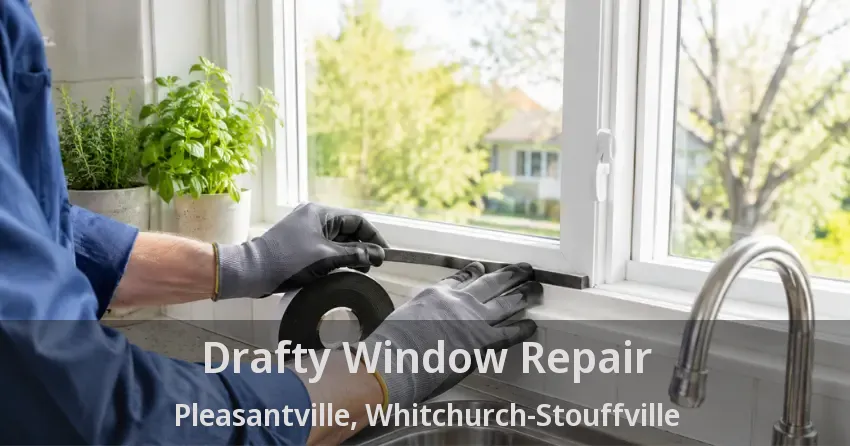Drafty Window Repair Pleasantville, Whitchurch-Stouffville - ON