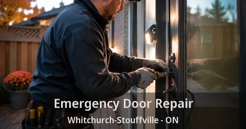 Emergency Door Repair Whitchurch-Stouffville - ON