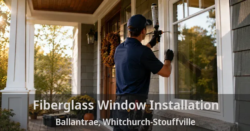 Fiberglass Window Installation Ballantrae, Whitchurch-Stouffville - ON