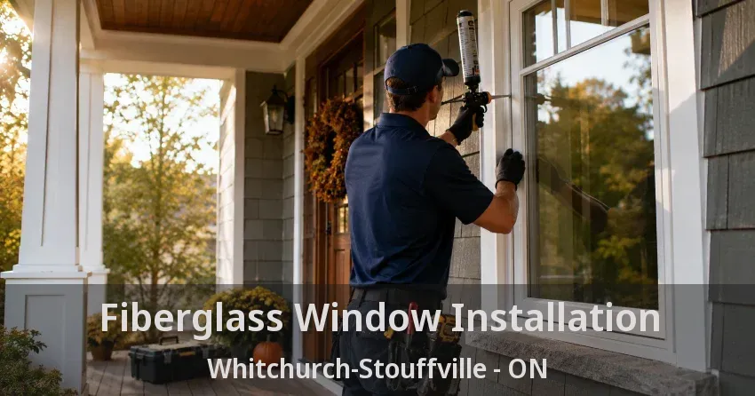 Fiberglass Window Installation Whitchurch-Stouffville - ON