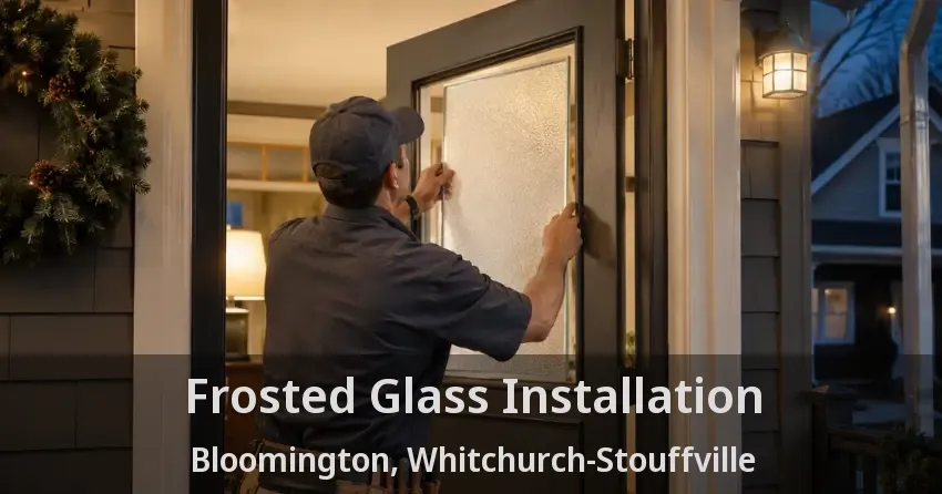 Frosted Glass Installation Bloomington, Whitchurch-Stouffville - ON