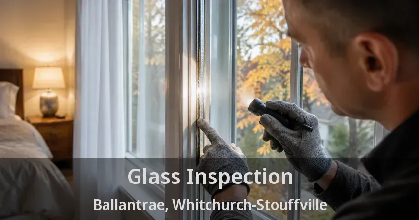 Glass Inspection Ballantrae, Whitchurch-Stouffville - ON