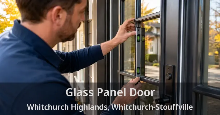 Glass Panel Door Whitchurch Highlands, Whitchurch-Stouffville - ON