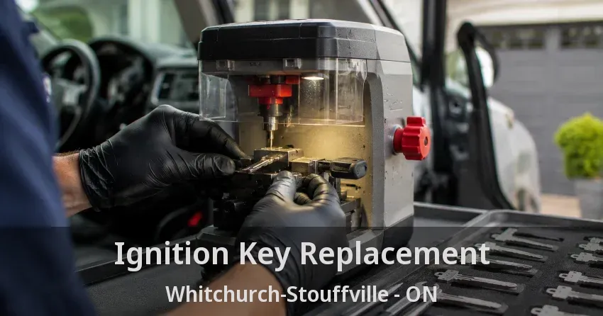 Ignition Key Replacement Whitchurch-Stouffville - ON