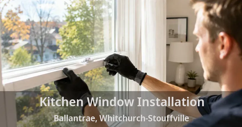 Kitchen Window Installation Ballantrae, Whitchurch-Stouffville - ON