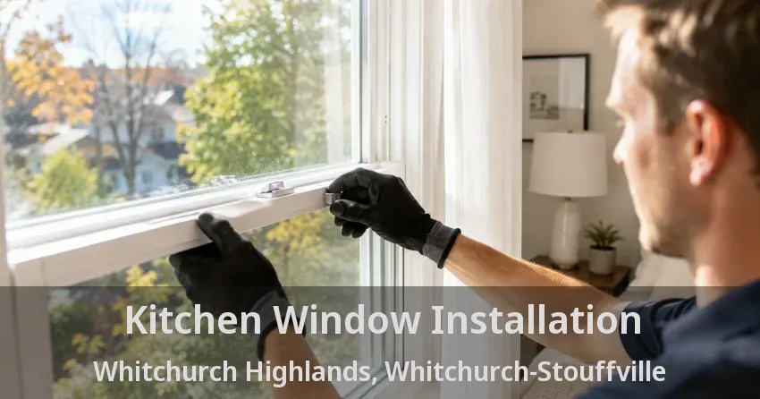 Kitchen Window Installation Whitchurch Highlands, Whitchurch-Stouffville - ON