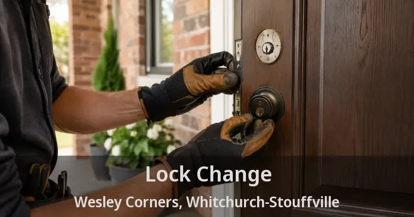 Lock Change Wesley Corners, Whitchurch-Stouffville - ON
