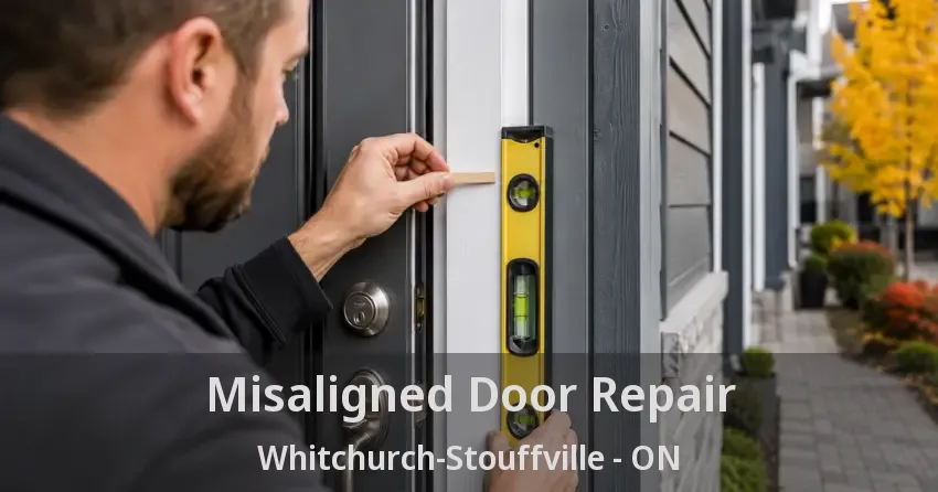 Misaligned Door Repair Whitchurch-Stouffville - ON