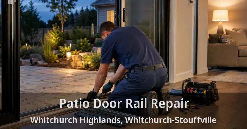 Patio Door Rail Repair Whitchurch Highlands, Whitchurch-Stouffville - ON
