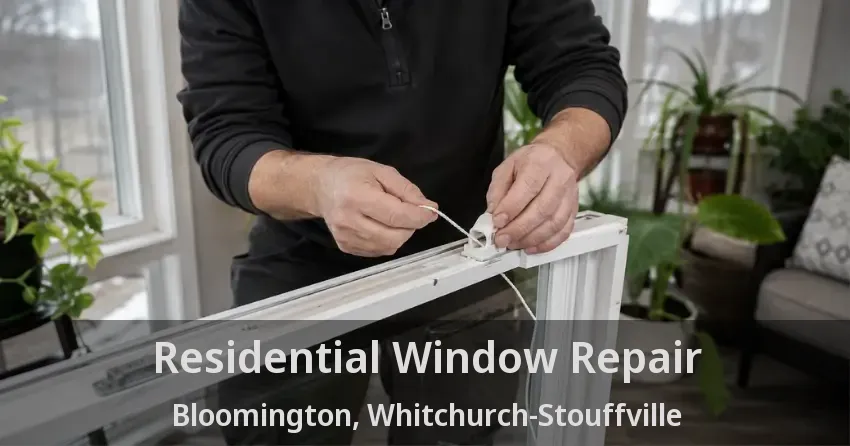 Residential Window Repair Bloomington, Whitchurch-Stouffville - ON