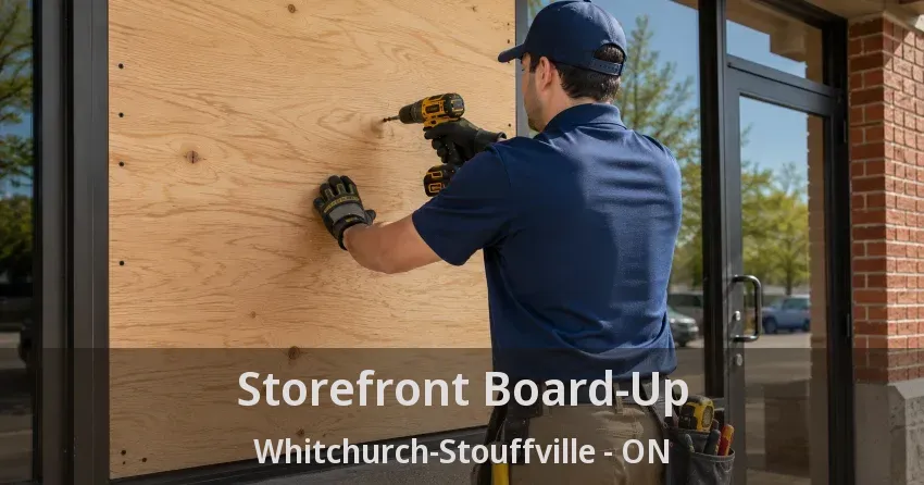 Storefront Board-Up Whitchurch-Stouffville - ON