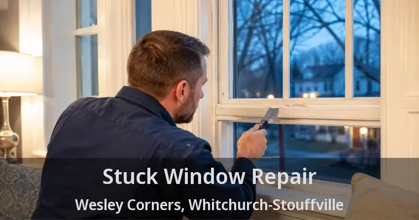 Stuck Window Repair Wesley Corners, Whitchurch-Stouffville - ON