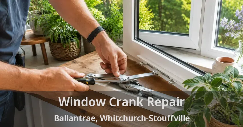 Window Crank Repair Ballantrae, Whitchurch-Stouffville - ON