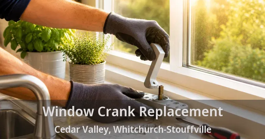Window Crank Replacement Cedar Valley, Whitchurch-Stouffville - ON