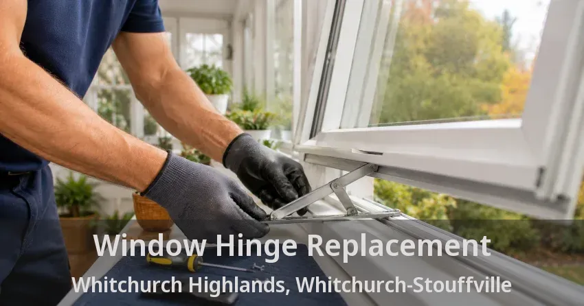Window Hinge Replacement Whitchurch Highlands, Whitchurch-Stouffville - ON
