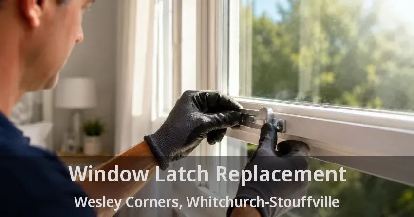 Window Latch Replacement Wesley Corners, Whitchurch-Stouffville - ON