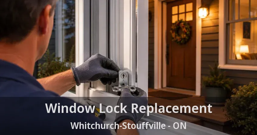 Window Lock Replacement Whitchurch-Stouffville - ON