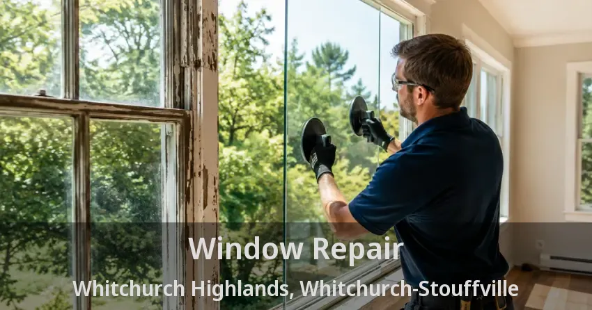 Window Repair Whitchurch Highlands, Whitchurch-Stouffville - ON