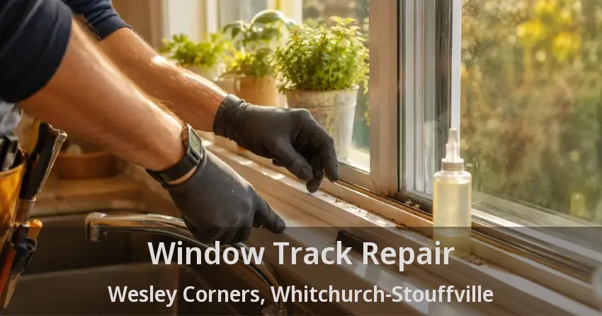 Window Track Repair Wesley Corners, Whitchurch-Stouffville - ON